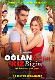 Oglan Bizim Kız Bizim 🎬